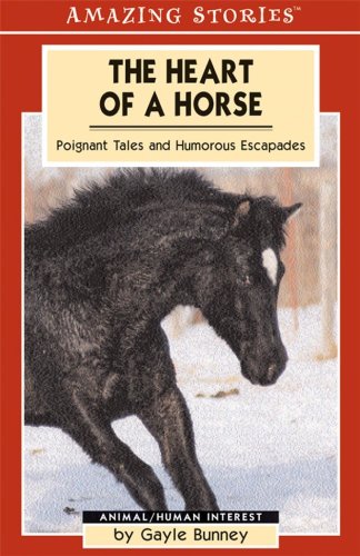 Beispielbild fr The Heart of a Horse: Poignant Tales And Humorous Escapades (Amazing Stories) zum Verkauf von WorldofBooks