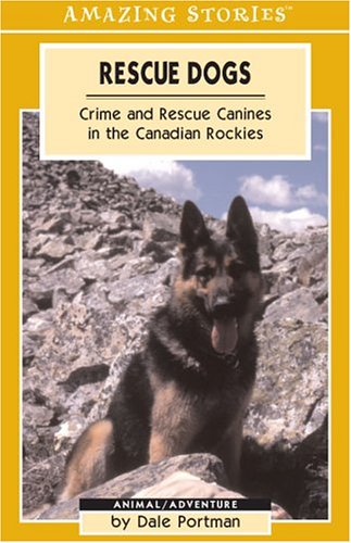 Beispielbild fr Rescue Dogs: Crime And Rescue Canines in the Canadian Rockies (Amazing Stories) zum Verkauf von WorldofBooks