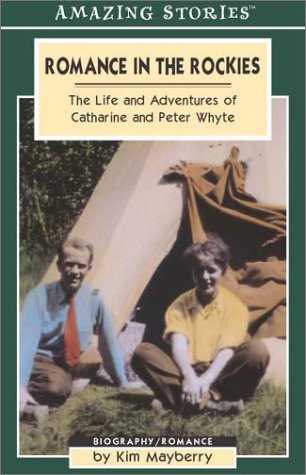 Romance in the Rockies : The Life and Adventures of Catharine and Peter Whyte - Kim Mayberry