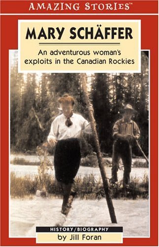 9781551539997: Mary Schaffer: An Adventurous Woman's Exploits in the Canadian Rockies