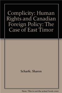 9781551640334: Complicity: Human Rights and Canadian Foreign Policy : The Case of East Timor