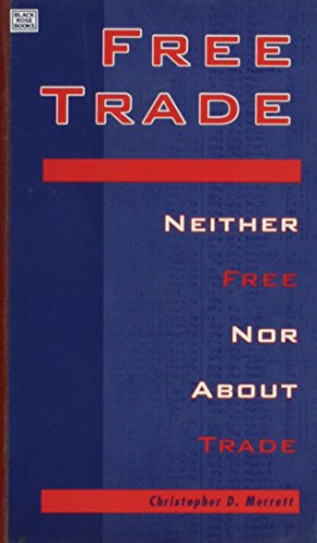 9781551640457: Free Trade: Neither Free Nor About Trade