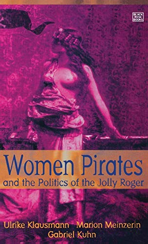 9781551640594: Women Pirates and the Politics of the Jolly Roger
