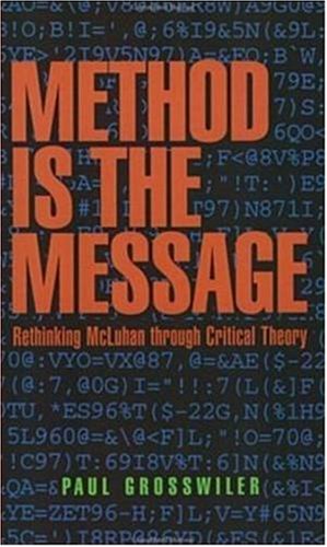 Stock image for Method is the Message: Rethinking McLuhan Through Critical Theory for sale by Powell's Bookstores Chicago, ABAA