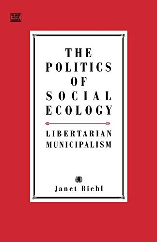 Beispielbild fr The Politics of Social Ecology: Libertarian Municipalism zum Verkauf von Revaluation Books