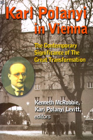 Stock image for Karl Polanyi in Vienna: The Contemporary Significance of the Great Transformation for sale by Montreal Books