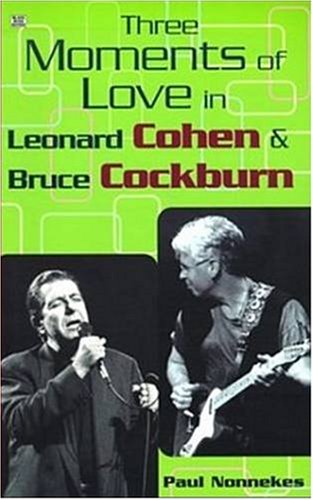 9781551641768: Three Moments Of Love: In Leonard Cohen and Bruce Cockburn