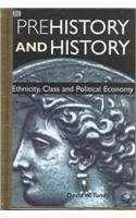 Beispielbild fr Prehistory and History: Ethnicity, Class and Political Economy zum Verkauf von D2D Books