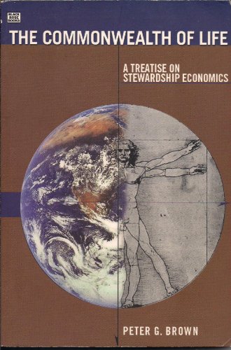 The Commonwealth of Life - A Treatise on Stewardship Economics (9781551641980) by Peter G. Brown