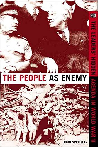 The People As Enemy: The Leaders' Hidden Agenda in WWII