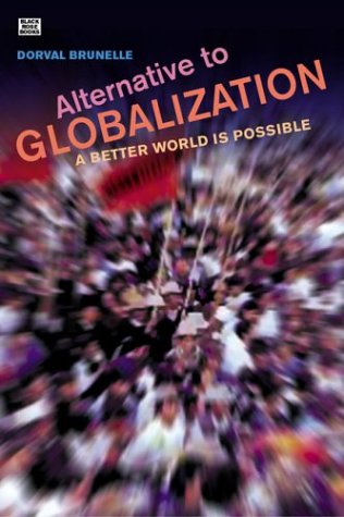 Alternative to Globalization: A Better World Is Possible (9781551642369) by Brunelle, Dorval