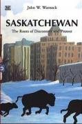Stock image for Saskatchewan: The Roots of Discontent and Protest for sale by Laurel Reed Books