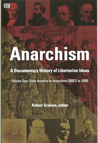 Anarchism Volume One: A Documentary History of Libertarian Ideas, Volume One - From Anarchy to An...