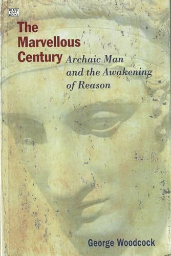 Beispielbild fr The Marvellous Century: Archaic Man and the Awakening of Reason zum Verkauf von Powell's Bookstores Chicago, ABAA