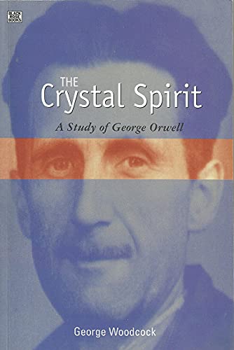 9781551642697: The Crystal Spirit: A Study of George Orwell