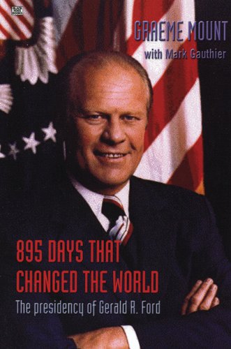 Imagen de archivo de 895 Days That Changed the World : The Presidency of Gerald R. Ford a la venta por Better World Books