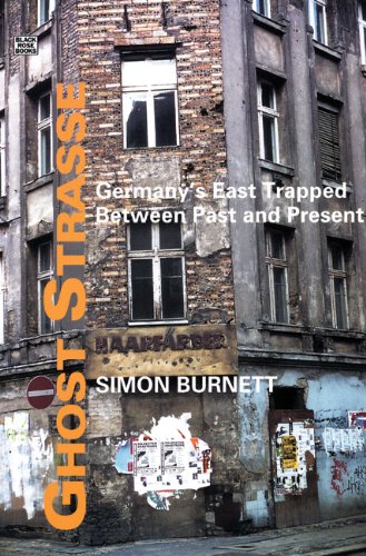Beispielbild fr Ghost Strasse: Germanys East Trapped Between Past and Present zum Verkauf von Reuseabook