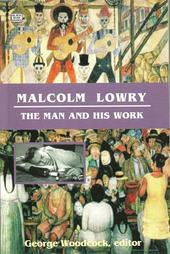 Stock image for Malcolm Lowry : The Man and His Work for sale by Better World Books
