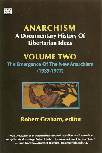 9781551643106: Anarchism Volume Two – A Documentary History of Libertarian Ideas, Volume Two : The Emergence of a New Anarchism: v. 2 (Anarchism: A Documentary History of Libertarian Ideas)