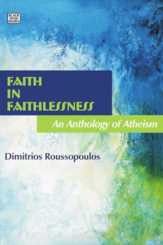9781551643137: Faith In Faithlessness – An Anthology of Atheism