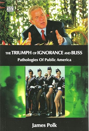 Stock image for The Triumph Of Ignorance And Bliss: Pathologies of Public America for sale by Books From California