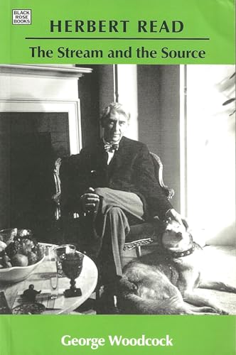 Imagen de archivo de Herbert Read: the Stream and the Source : The Stream and the Source a la venta por Better World Books