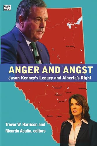 Stock image for Anger and Angst: Jason Kenney?s Legacy and Alberta?s Right for sale by GF Books, Inc.