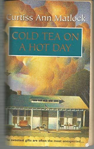 Cold Tea On A Hot Day (9781551668277) by Curtiss Ann Matlock