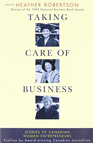 Stock image for Taking Care of Business : Canadian Businesswomen and the Stories of Their Success for sale by Better World Books