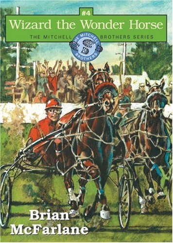 Wizard the Wonder Horse: The Mitchell Brothers Series (9781551682532) by McFarlane, Brian