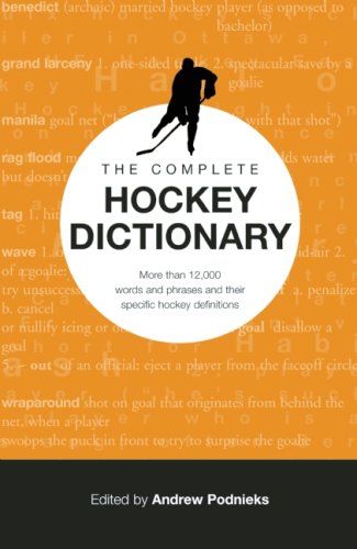 Beispielbild fr The Complete Hockey Dictionary: More than 12,000 Words and Phrases and Their Specific Hockey Definitions zum Verkauf von Wonder Book