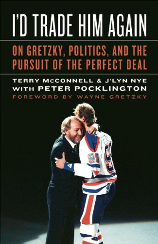 9781551683669: I'd Trade Him Again: On Gretzky, Politics, and the Pursuit of the Perfect Deal