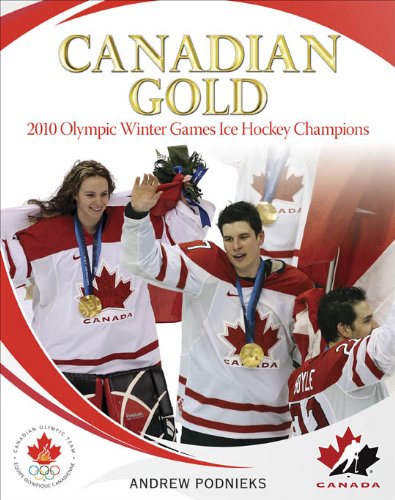 Stock image for Canadian Gold : 2010 Olympic Winter Games Ice Hocky Champions for sale by Better World Books