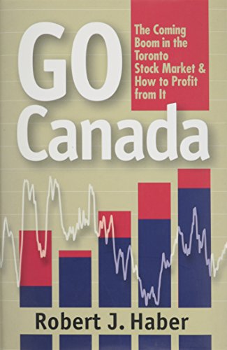 Stock image for Go Canada: The Coming Boom in the Toronto Stock Market & How to Profit From It for sale by ThriftBooks-Atlanta