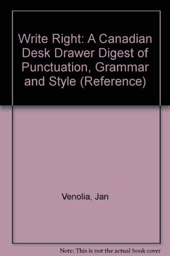 Stock image for Write Right : A Canadian Desk Drawer Digest of Punctuation, Grammar and Style for sale by Better World Books: West