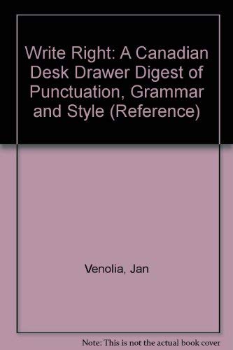 9781551800004: Write Right: A Canadian Desk Drawer Digest of Punctuation, Grammar and Style (Reference)