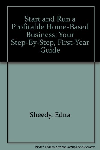 9781551800059: Start and Run a Profitable Home-Based Business: Your Step-By-Step, First-Year Guide