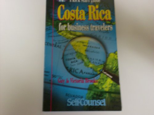 Costa Rica: A Kick Start Guide for Business Travelers (Kick-start Guides for Business Travellers) (9781551800257) by Brooks, Guy