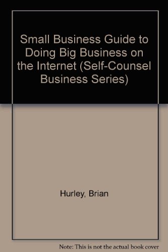 Stock image for A Small Business Guide to Doing Big Business on the Internet for sale by Better World Books