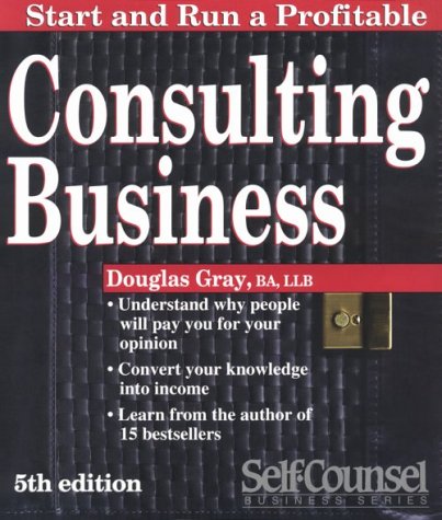 9781551801063: Start and Run a Profitable Consulting Business: A Step-By-Step Business Plan (Self Counsel Business Series)