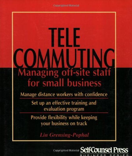 9781551803081: Tele-commuting: Managing Off-site Staff for Small Businesses (Self-counsel Business S.)