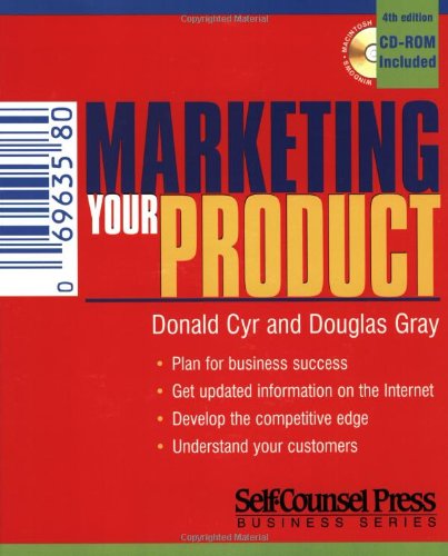 Marketing Your Product (Self-Counsel Business) (9781551803944) by Cyr, Donald G.