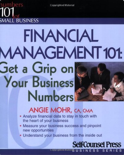 Imagen de archivo de Financial Management 101 : Get a Grip on Your Business Numbers a la venta por Better World Books: West