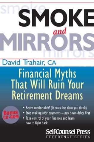 Stock image for Smoke and Mirrors: Financial Myths That Will Ruin Your Retirement Dreams for sale by Irish Booksellers