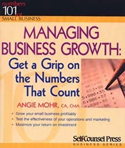 Beispielbild fr Managing Business Growth : Get a Grip on the Numbers That Count zum Verkauf von Better World Books