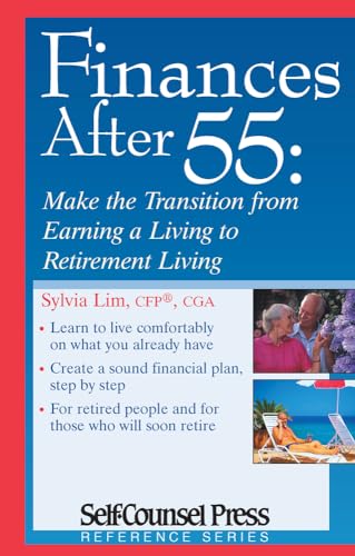 Finances After 55: Make the Transition from Earning a Living to Retirement Living (Reference Series)