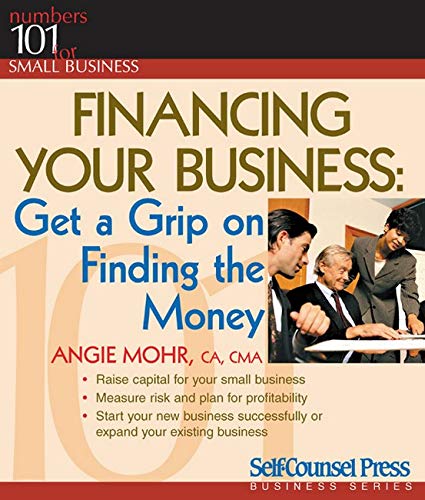 Beispielbild fr Financing Your Business : Get a Grip on Finding the Money zum Verkauf von Better World Books