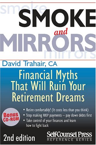 Beispielbild fr Smoke and Mirrors : Financial Myths That Will Ruin Your Retirement Dreams (with CD-ROM) zum Verkauf von Samuel S Lin