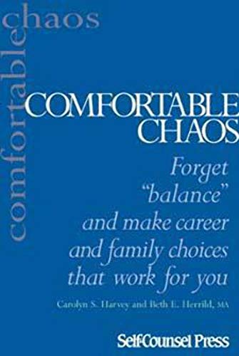 Stock image for Comfortable Chaos: Make Effective Choices In Your Career And Family Life That Work For You for sale by The Warm Springs Book Company