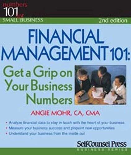 Imagen de archivo de Financial Management 101: Get a Grip on Your Business Numbers (101 for Small Business Series) a la venta por BooksRun